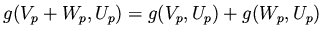 $\displaystyle g(V_p + W_p,U_p) = g(V_p,U_p) + g(W_p,U_p)
$
