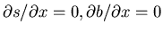 $\partial{s}/\partial{x} = 0,
\partial{b}/\partial{x} = 0$