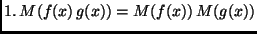 $1.\,M(f(x)\,g(x))=M(f(x))\,M(g(x))$